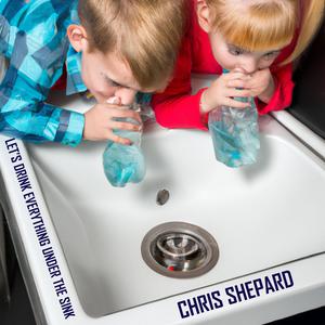 Let's Drink Everything Under The Sink