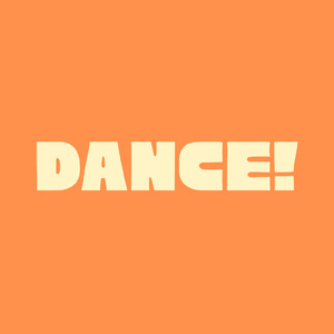 DANCE!