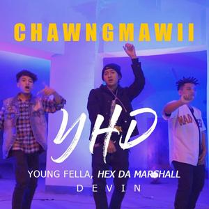 YHD Chawngmawii (feat. YoungFella, Hex dA Marshall & Devin)