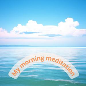 My morning meditation