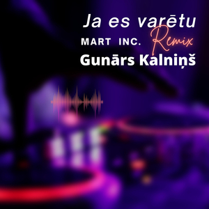 Ja es varētu (Mart Inc. Remix Radio Edit)