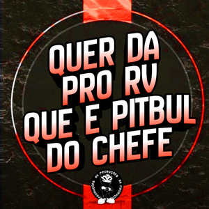 QUER DA PRO RV QUE E PITBUL DO CHEFE