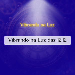 Vibrando na Luz das 12:12