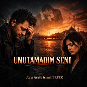 UNUTAMADIM SENİ