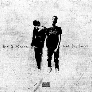 How I Wanna (feat. YSM YounGee)