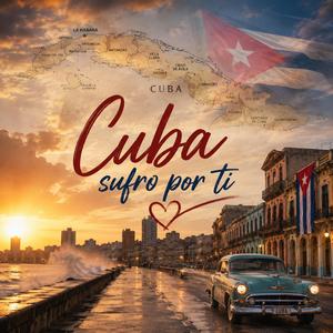 Cuba sufro por ti