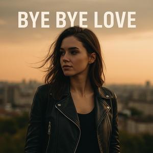 Bye Bye Love
