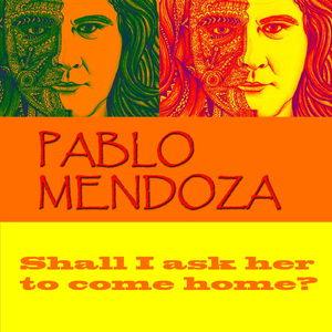 Shall I Ask Her to Come Home?