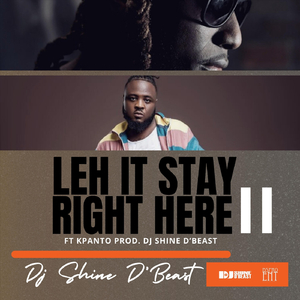 Leh It Stay Right Here II (feat. Kpanto)
