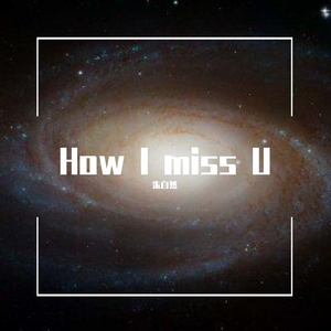 How I miss U