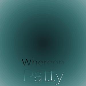 Whereon Patty