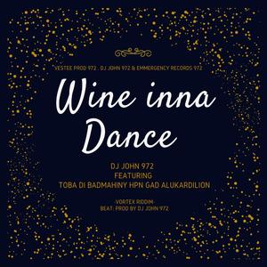 wine inna Dance (feat. Dj John 972, SiwsankerProd, EmmergencyRecords972, Konka-Bleachment-Deejay, Thotho Productions, EmmergencyRecords, Manibians Crew, Toba Di Badmahiny & Toba Di Lion) (Radio Edit)