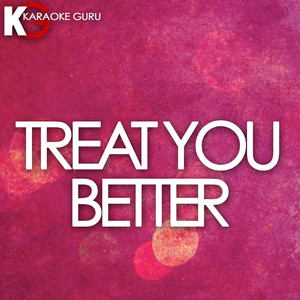 Treat You Better (Karaoke Version)
