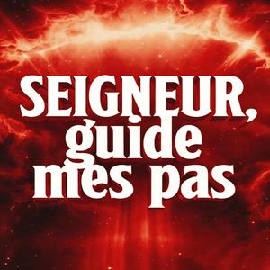 Seigneur guide mes pas