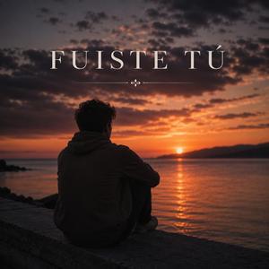 Fuiste tu