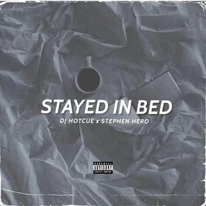 Stayed In Bed (feat. Stephen Hero)