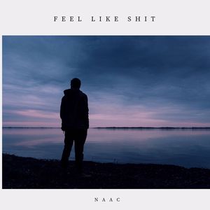 Feel Like Shit