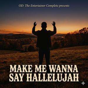 Make Me Wanna Say Hallelujah