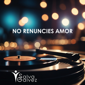 No Renuncies Amor