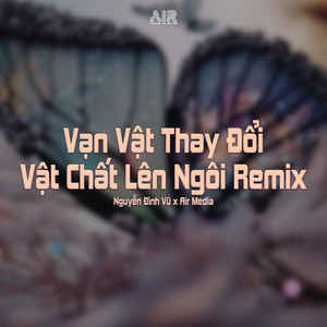 Vạn Vật Thay Đổi Vật Chất Lên Ngôi (Việt Tino Remix)