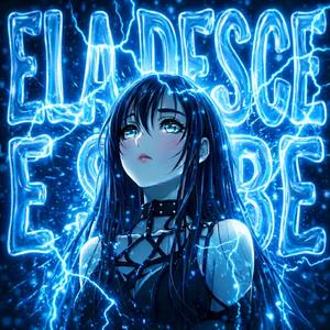 ELA DESCE E SOBE (SPED UP)