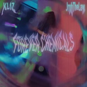 Forever Chemicals (feat. KLIZ)