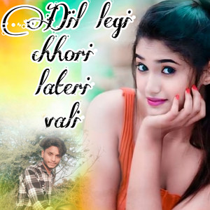 Dil Legi Chhori Lateri Vali
