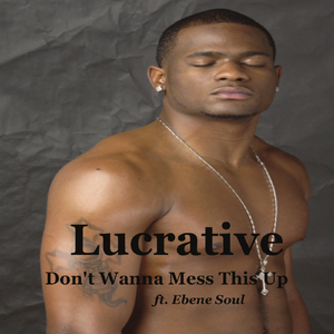 Don't Wanna Mess This Up (feat. Ebene Soul)