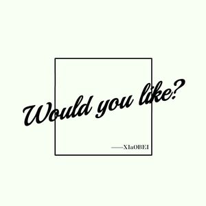 Would you like?