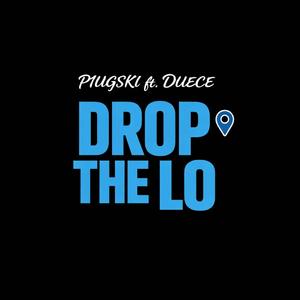 Drop the lo