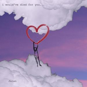 would've died for you