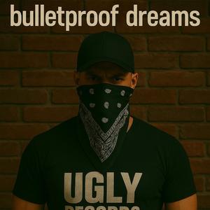 Bulletproof Dreams