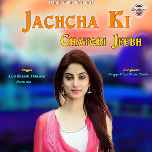 Jachcha Ki Chatori Jeebh