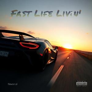 Fast Life Livin'