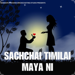 Sachhai Timilai Maya