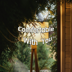 Comfortable With You