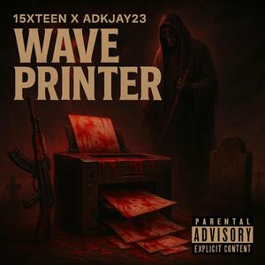 Wave printer (15xteen x adkjay23)