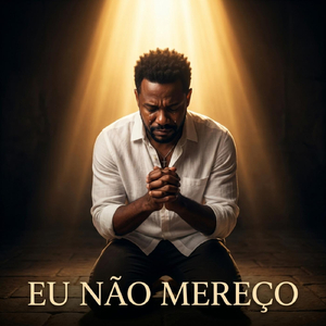 Eu Não Mereço