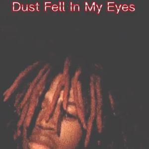 Dust Fell In My Eyes