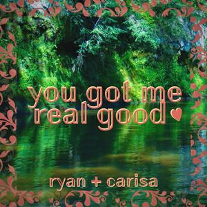 you got me real good (feat. carisa)