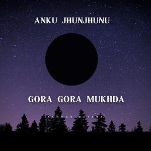 Gora Gora Mukhda Slowed (feat. Ankit)