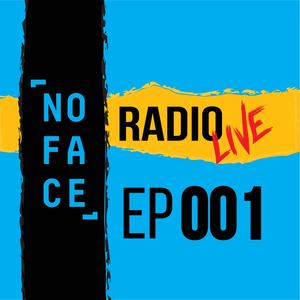 NoFace Radio Live EP001