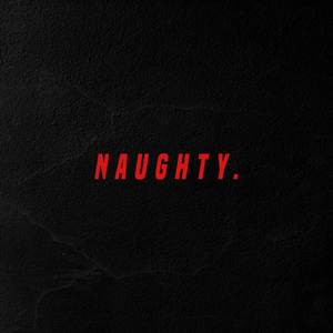 NAUGHTY.