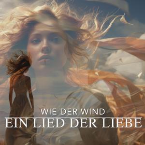 Wie der Wind – Ein Lied der Liebe