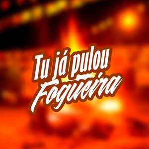 Tu Já Pulou Fogueira