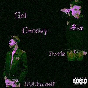 Get Groovy (feat. 1100 Himself)