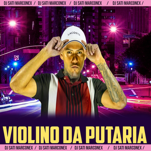 Violino da Putaria (feat. Mc Maurício do 12 & Dj Sati Marconex)