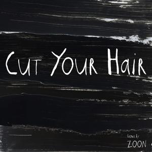 Cut Your Hair (Zoon Remix)
