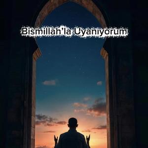 Bismillah'la Uyanıyorum