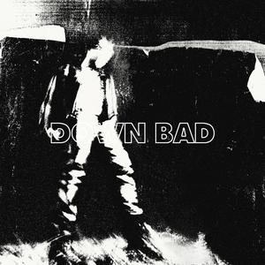 DOWN BAD
